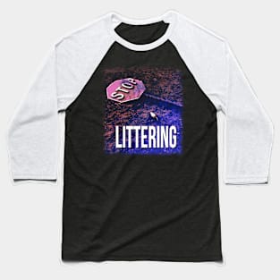 Stop Littering Baseball T-Shirt